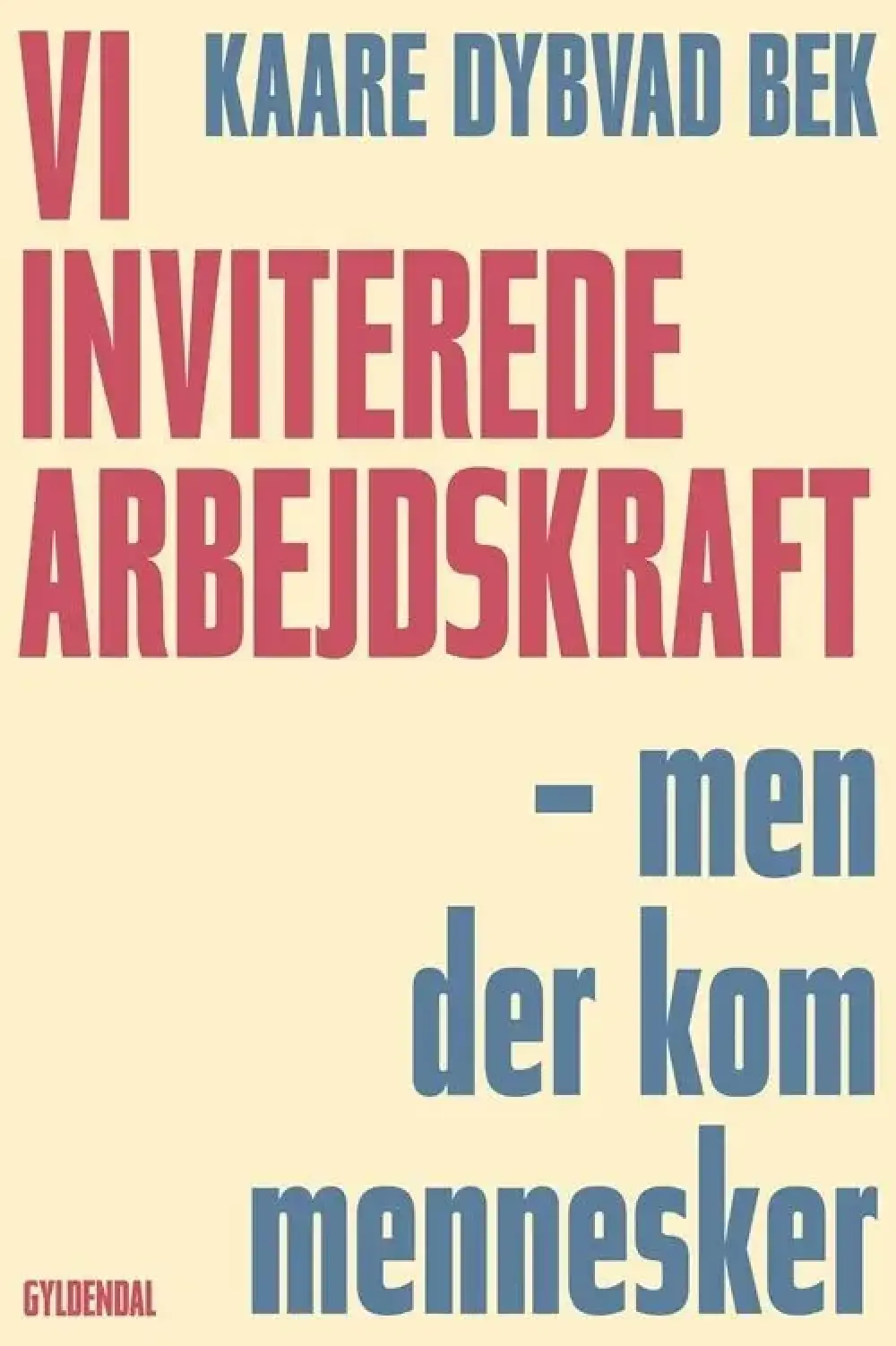 Vi inviterede arbejdskraft - men der kom mennesker