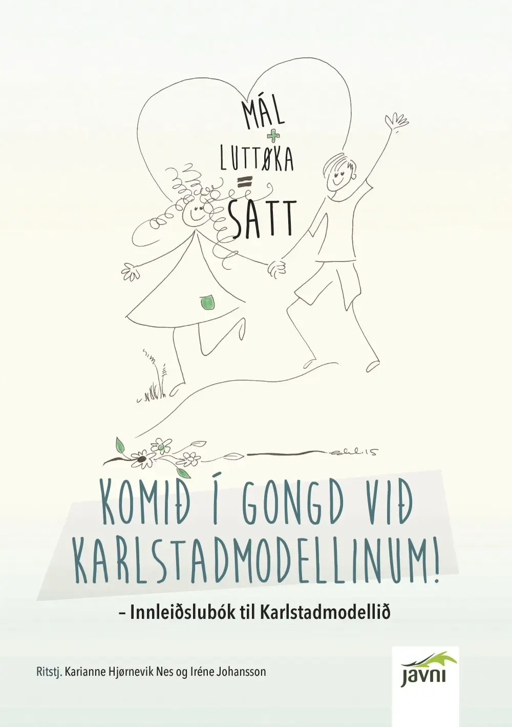 Komið í gongd við Karlstadmodellinum !