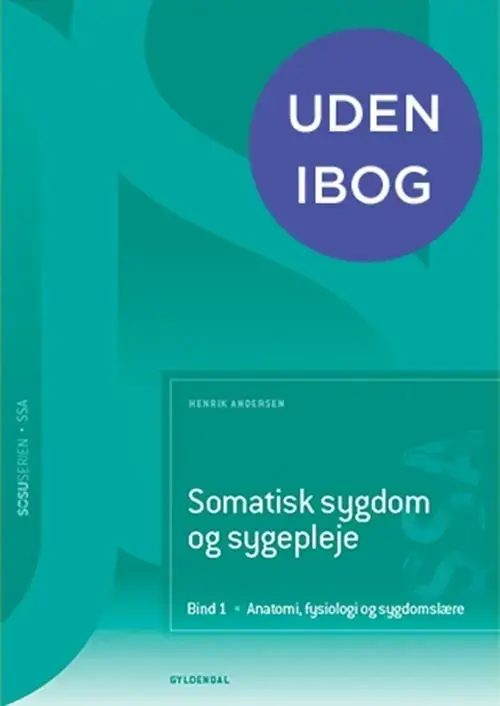 Somatisk sygdom og sygepleje (SSA). Bind 1. Anatomi, fysiologi og sygdomslære