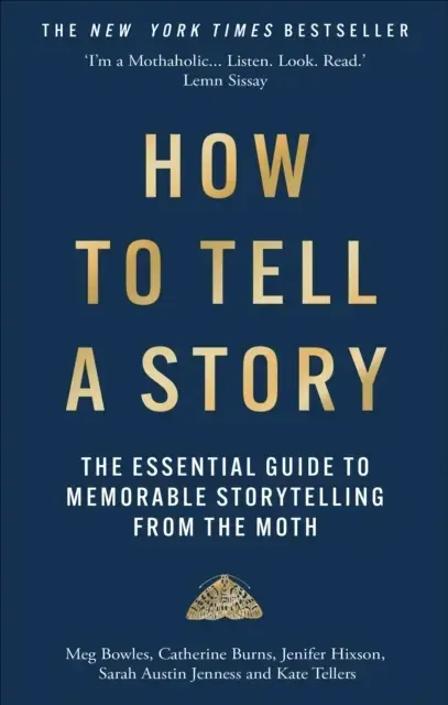 How To Tell A Storythe Essential Guide To Memorable Storytel