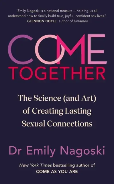 Come Togetherthe Science (And Art) Of Creating Lasting Sexua